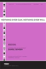 Nothing Ever Can Nothing Ever Will SATB choral sheet music cover